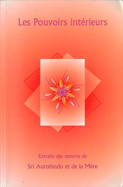 un voyant, un puissant créateur est en vous, la grandeur immaculée plane sur vos jours, des pouvoirs tout-puissants sont enfermés dans les cellules de la nature. Sri Aurobindo